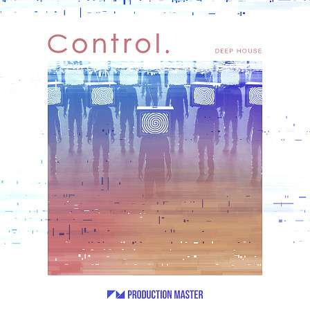 Control - Deep House - Classic deep house bass loops, energizing synths and radio-ready drums