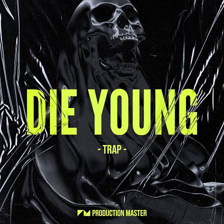 Die Young - Trap - An enormous collection of ultra dank melodies, absolutely knocking drums & more