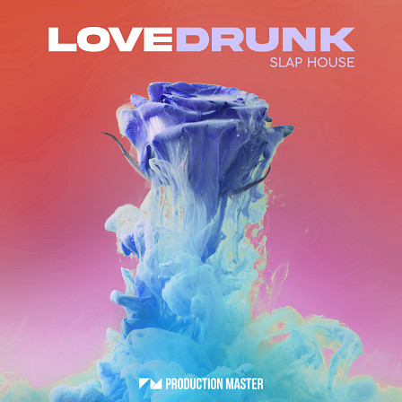 Love Drunk - Slap House - The ultimate toolkit for beginning and charting slap house producers!