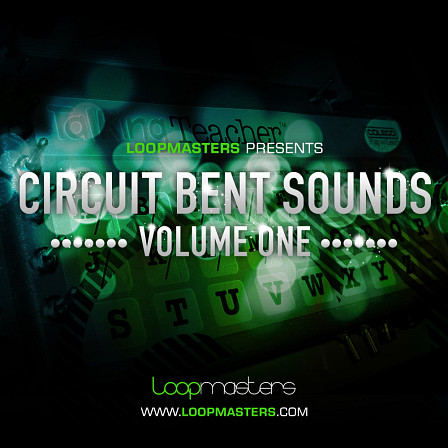 Circuit Bent Sounds Vol 1 - An inspiring set of unique, never before heard sounds