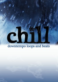 Chill: Downtempo Loops and Beats - Downtempo Loops, Beats and Construction kits