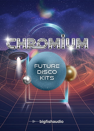 Chromium: Future Disco Kits - Add some shine to your productions with 20 Future Disco construction kits
