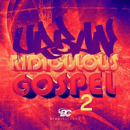 Urban Ridiculous Gospel 2 - Must-have sounds for producers hoping to take their tracks to a higher level
