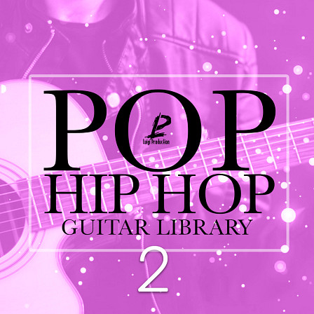 Pop Hip Hop: Guitar Library 2 - 20 electric and acoustic nylon guitar samples, 10 with effects & 10 dry