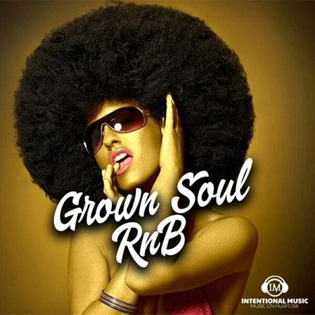 Grown Soul RnB - An incredible Soul & RnB series featuring five construction kits