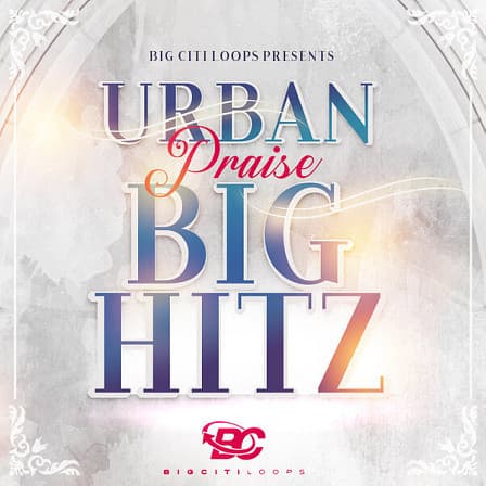 Urban Praise Big Hitz -  Urban energy inspired by Tye Tribbet, Myron Butler and Israel & New Breed