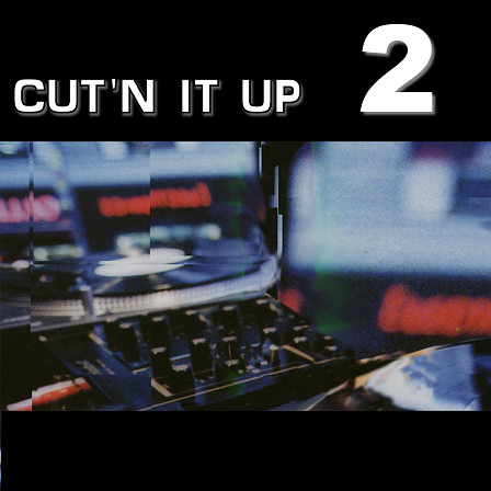Cut'n It Up 2 - Construction kits, drums, breaks, bass, guitars, keys, organs scratching & more