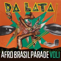 Da Lata Afro Brazil Parade Vol. 1 - Brazilian and Latin American infused organic sounds