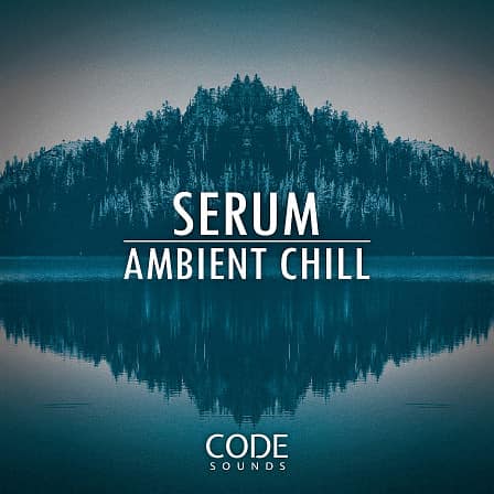 Serum Ambient Chill - A deep dive into the warm textures and atmospheric Ambient Chill!