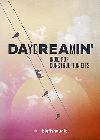 Daydreamin': Indie Pop Construction Kits - Groundbreaking Indie Pop construction kits with a youthful acoustic vibe