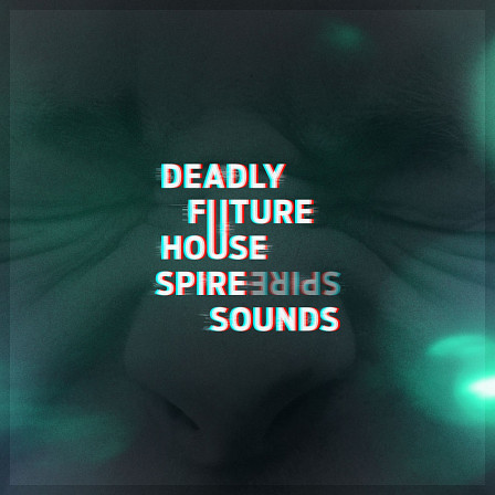 Deadly Future House Spire Sounds - Fill your Future House, Tech House, and Deep house genres with synth passion