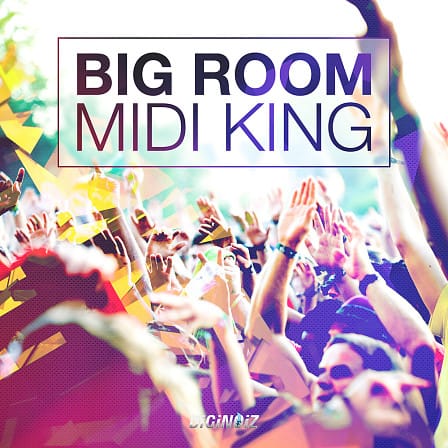 Big Room MIDI King - 50 MIDI loops of the most popular club genres of last months