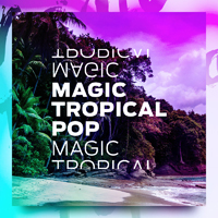 Magic Tropical Pop - Sounds inspired by top artists like Kygo, Major Lazer, DJ Snake and others