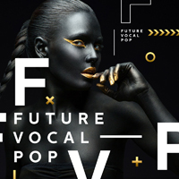 Future Vocal Pop - Everything you need to create your own huge productions
