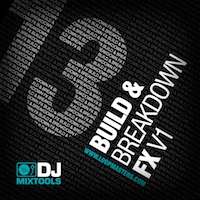 DJ Mixtools 13 - Build & Breakdown FX Vol. 1 - If you like deep, futuristic dance floor sounds you'v come to the right place