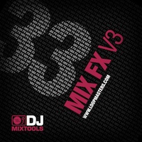 DJ Mixtools 33 - Mix FX Vol.3 - Make the dancefloor shake with these amazing FX