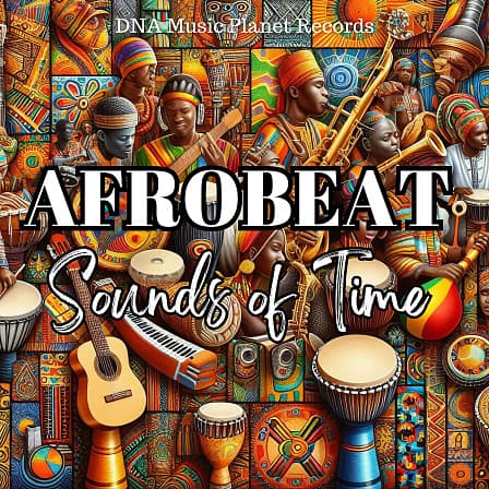 Afrobeat Sounds of Time Pack - Sounds and loops inspired by the vibrant and rhythmic music of Africa origin