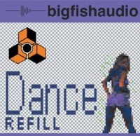 Dance Refill - Big Fish Audio's top Dance Loops & Sounds  - Reason Refill