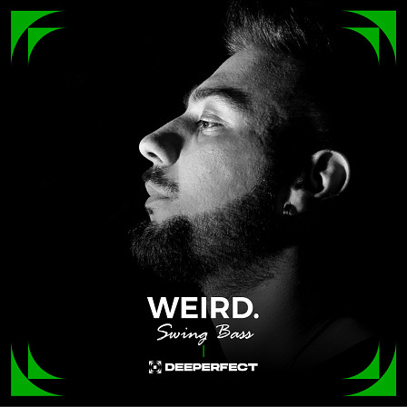 Deeperfect Artist Series - WEIRD Swing Bass - Fuse modern, minimal tech-house with your own personal style