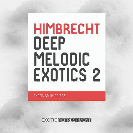 Himbrecht Deep Melodic Exotics 2 - Maximized to capture the quirkiness of digital synths
