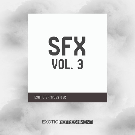 SFX Vol. 3 - A huge collection of effects ready to use in your Techno, Tech House & many more