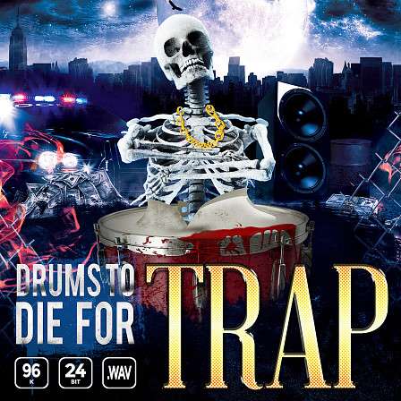 Drums To Die For Trap - 60 of the finest gritty, punchy claps, hicks, subs, snares, hats & more