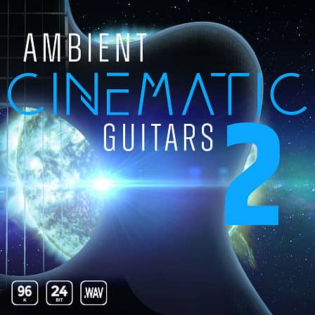 Ambient Cinematic Guitars 2 - Professional loops from Dream Pop, Easy Listening, Alternative Rock & more!