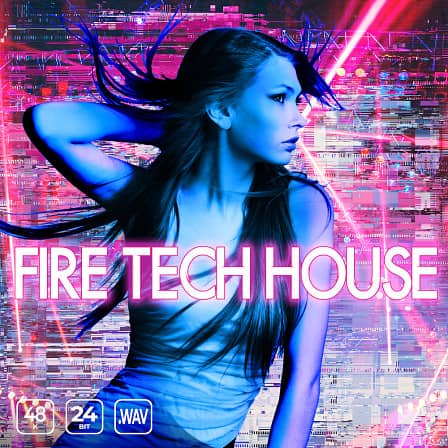 Fire Tech House - 140 hypnotic drum loops, pumping melodies, trendy synth progressions & more!