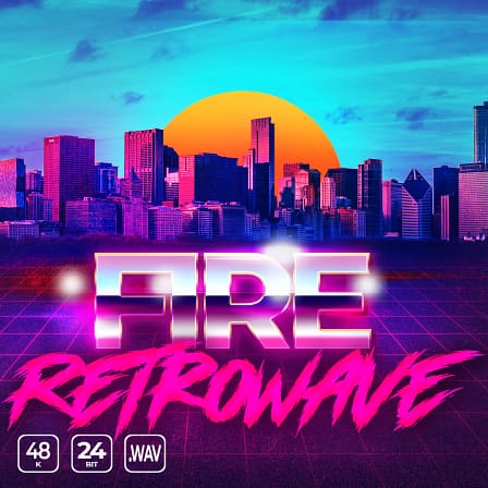 Fire Retrowave - 131 vibrant retro-wave melodies, warm bass-lines, pumping synths and more!