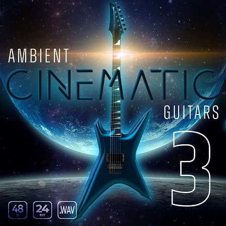 Ambient Cinematic Guitars 3 - Ambient guitar loops, introspective chord progressions, rock melodies and more!