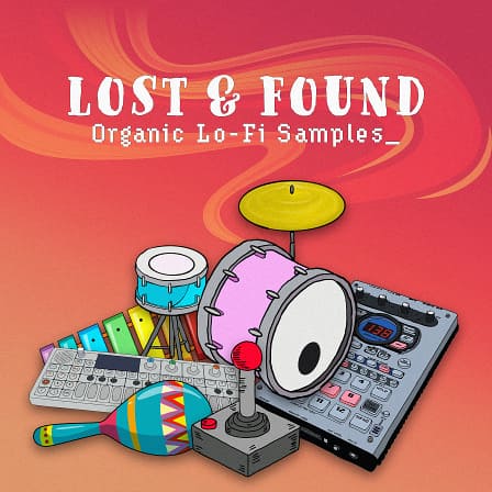 Lost & Found: Organic Lo-fi Samples - A variety of essential samples for creating modern organic lo-fi chill music