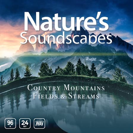Nature's Sounscapes - Country Mountains, Fields & Streams - Essential habitats of real life & sound types needed for video games & movies