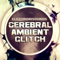 Cerebral Ambient Glitch - Creative sounds for you to program your own original patterns and grooves with