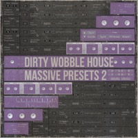 Dirty Wobble House: Massive Presets Vol 2 - 60 breathtaking patches