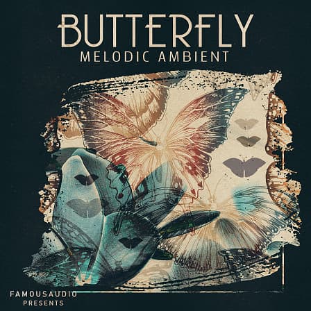 Butterfly: Melodic Ambient - 184 loops & samples aimed to inspire and spark your creativity