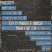 Dirty Wobble House - WAV Edition - Wobble grooves from morphing dark & dirty metallic wobbles to hard FM basses