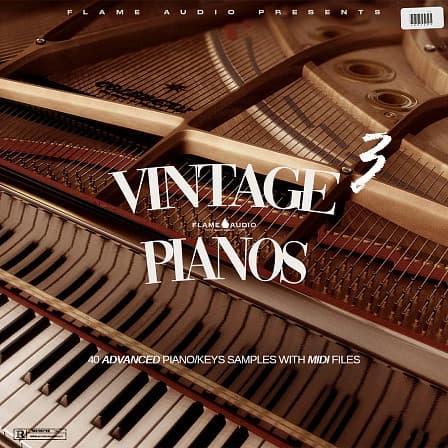 Vintage Pianos 3 - Sample MIDI Pack - Flame Audio is pleased to present third volume of 'Vintage Pianos' series