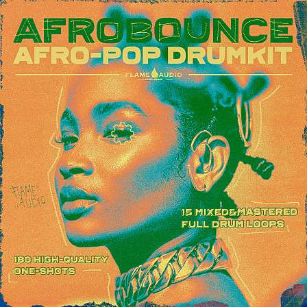 Afrobounce: Afro-Pop Drumkit - Everything you need to produce modern Afrobeat, Reggaeton or Dancehall tracks