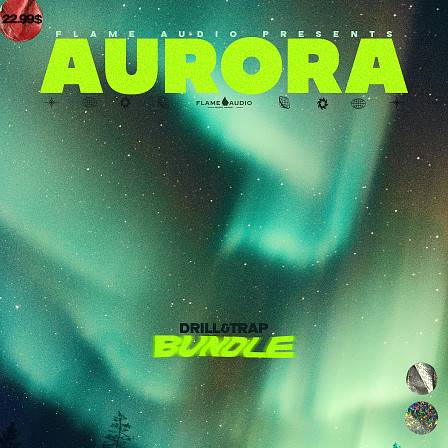 AURORA Bundle - AURORA Bundle features 7 Chart-Topping Drill & Trap Packs