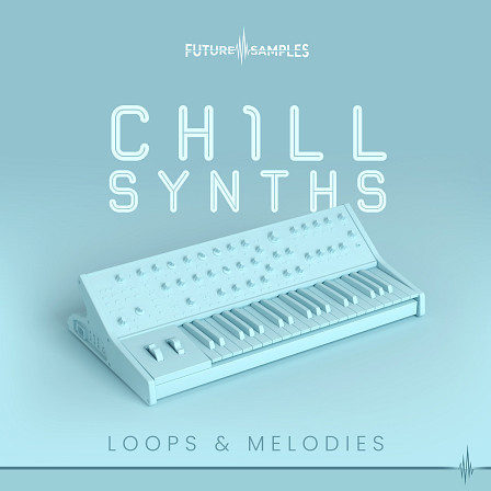 Chill Synths - Loops & Melodies - Featuring 49 original synth loops & melodies