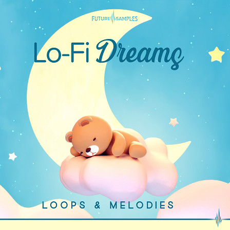 Lo-Fi Dreams - Loops & Melodies - Explore the warm and dusty world of lo-fi hip hop