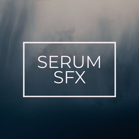 Serum SFX - A collection of 60 versatile SFX presets for Serum