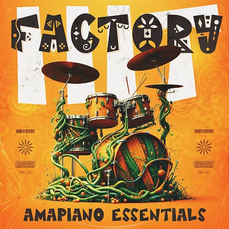 Hit Factory - Amapiano Essentials - Your ultimate toolkit for crafting chart-topping Amapiano beats