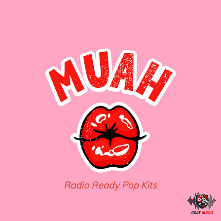 Muah Radio Ready Pop Kits - Perfect for that Top 100 modern pop sound!