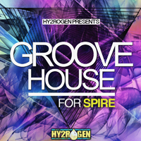 Groove House For Spire - 120 fresh custom built lock'n load Spire presets