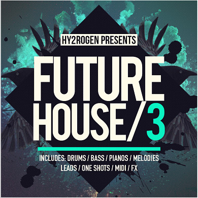 Future House 3 - Everything you need to create your next future house hit