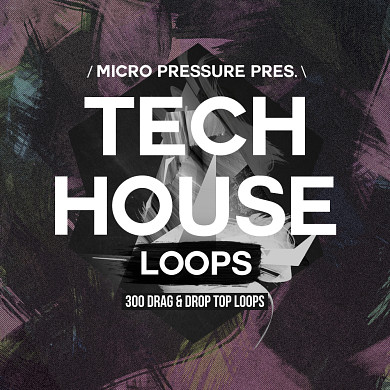 Tech House Loops - 300MB+ of jackin' beats, groove-injected topliners and more!