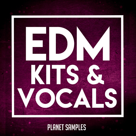 EDM Kits & Vocals - Five complete Kits with EDM sounds and acapella vocals & harmonies!