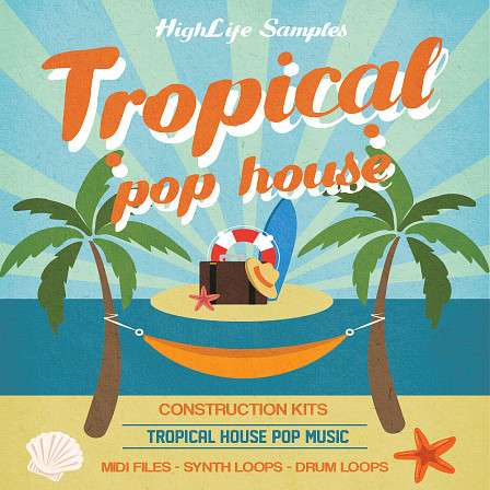 Tropical Pop House - Magical Tropical sounds that will take your track to the next level
