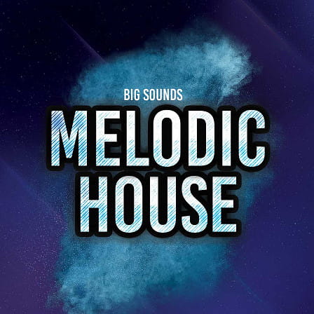Melodic House - Introducing the new hot sample pack from Big Sounds